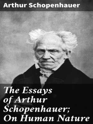 cover image of The Essays of Arthur Schopenhauer; On Human Nature